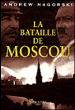 La bataille de Moscou&nbsp;-&nbsp;Andrew Nagorski