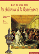 L'art de vivre dans les châteaux à la Renaissance&nbsp;-&nbsp;Francine Thieffry De Witte, Hervé Champollion