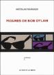 Figures de Bob Dylan&nbsp;-&nbsp;Nicolas Rainaud