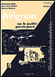 Avignon ou le public participant&nbsp;-&nbsp;Emmanuel Ethis, Jean-Louis Fabiani, Damien Malinas