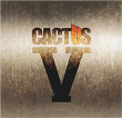 Cactus&nbsp;-&nbsp;V
