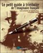 Le petit guide à trimbaler de l'Imaginaire français&nbsp;-&nbsp;Eric Holstein, Jérôme Vincent, Collectif