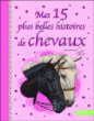 Mes 15 plus belles histoires de chevaux