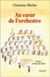 Au cœur de l'orchestre&nbsp;-&nbsp;Christian Merlin