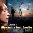 Crush, Alexandra&nbsp;-&nbsp;I need you more