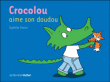 Crocolou aime son doudou&nbsp;-&nbsp;Ophélie Texier
