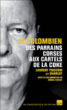 Le Colombien : des parrains Corses aux cartels de la coke&nbsp;-&nbsp;Laurent Fioconni, Jérôme Pierrat