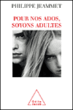 Pour nos ados, soyons adultes&nbsp;-&nbsp;Philippe Jeammet