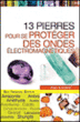 13 pierres pour se protéger des ondes électromagnétiques&nbsp;-&nbsp;Amy Landro