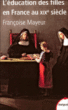 L'éducation des filles en France au XIXème siècle&nbsp;-&nbsp;Françoise Mayeur