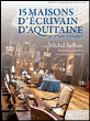 15 maisons d'écrivains qu'il faut connaître&nbsp;-&nbsp;Michel Suffran