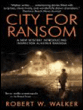 City for ransom&nbsp;-&nbsp;Robert Walker