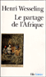 Le partage de l'Afrique&nbsp;-&nbsp;Hendrik Lodewijk Wesseling