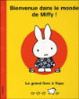 Bienvenue dans le monde de Miffy !&nbsp;-&nbsp;Dick Bruna