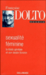 La sexualité féminine&nbsp;-&nbsp;Elisabeth Kouki, Muriel Djeribi-Valentin, Françoise Dolto