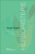 L'herboristerie : plantes sèches, fraîches et huiles essentielles pour soigner le corps et l'esprit&nbsp;-&nbsp;Serge Augier