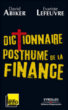 Dictionnaire posthume de la finance&nbsp;-&nbsp;David Abiker, Evariste  Lefeuvre