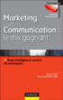 Marketing et communication : le mix gagnant&nbsp;-&nbsp;Denis Fasse, Anne Schapiro-Niel