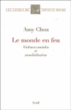 Le monde en feu&nbsp;-&nbsp;Amy Chua