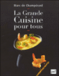 La grande cuisine pour tous&nbsp;-&nbsp;Marc de Champérard