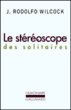 Le stéréoscope des solitaires&nbsp;-&nbsp;Juan Rodolfo Wilcock