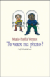 Tu veux ma photo ?&nbsp;-&nbsp;Marie-Sophie Vermot