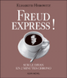 Freud express !&nbsp;-&nbsp;Elisabeth Horowitz