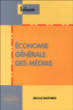 Economie générale des médias&nbsp;-&nbsp;Michel Mathien