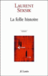 La folle histoire&nbsp;-&nbsp;Laurent Seksik