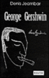 George Gershwin&nbsp;-&nbsp;Denis Jeambar