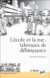 L'école et la rue, fabriques de délinquance&nbsp;-&nbsp;Benjamin Moignard