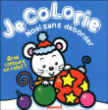 Je colorie Noël sans déborder&nbsp;-&nbsp;Collectif