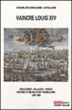 Vaincre Louis XIV : la course à la puissance&nbsp;-&nbsp;Charles-Edouard Levillain