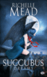 Succubus, T3&nbsp;-&nbsp;Richelle Mead