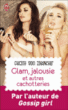 Glam, jalousie et autres cachotteries&nbsp;-&nbsp;Cecily Von Ziegesar
