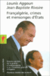 Françalgérie, crimes et mensonges d'états&nbsp;-&nbsp;Lounis Aggoun, Jean-Baptiste Rivoire