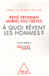A quoi rêvent les hommes ?&nbsp;-&nbsp;Muriel Flis-Trèves, René Frydman