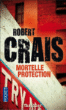 Mortelle protection&nbsp;-&nbsp;Robert Crais