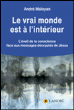 Le vrai monde est à l'intérieur&nbsp;-&nbsp;André Maloyan