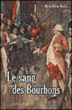 Le sang des Bourbons&nbsp;-&nbsp;Marie-Hélène Baylac