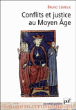 Conflits et justice au Moyen-Age&nbsp;-&nbsp;Bruno Lemesle