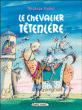 Le chevalier Têtenlère&nbsp;-&nbsp;Stéphane Daniel