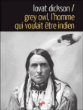 Grew Owl, l'homme qui voulait être indien&nbsp;-&nbsp;Lovat  Dickson
