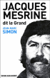 Jacques Mesrine, dit le Grand&nbsp;-&nbsp;Jean-Marc Simon