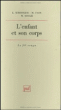 L'enfant et son corps&nbsp;-&nbsp;Serge Lebovici, Michel Soulé, Léon Kreisler
