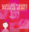 Quelles fleurs pour le dire ?&nbsp;-&nbsp;Nathalie Choux