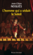 L'homme qui a séduit le soleil : 1661, quand Molière sort de l'ombre