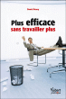 Plus efficace sans travailler plus&nbsp;-&nbsp;Daniel Neury