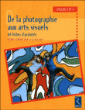 De la photographie aux arts plastiques&nbsp;-&nbsp;P.J. Jehel, A. Saey