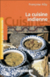 La cuisine indienne&nbsp;-&nbsp;Françoise Alby